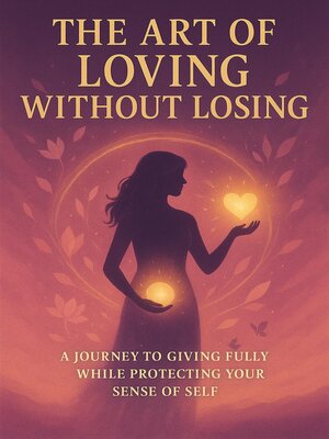 cover image of The Art of Loving Without Losing